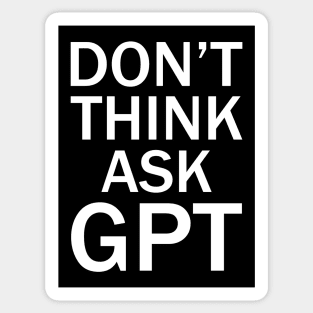 Don't think ask gpt ai Sticker